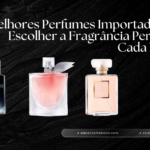 Melhores Perfumes Importados: Como Escolher a Fragrância Perfeita para Cada Momento