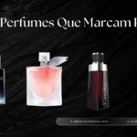 Perfumes Que Marcam Presença